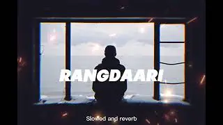 Rangdaari  {SLOWED&REVERB}|ARIJIT SINGH| Lucknow Central | Farhan AkhtarDianaPenty|Arjunna Harjaie