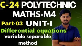 C-24 polytechnic/maths-m4/differential equations/part-03/varibale seperable/4th sem/@naveenreddyMATH
