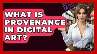 What Is Provenance In Digital Art? - The Ethical Compass