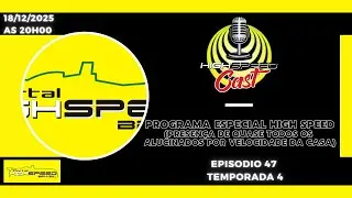 🎙️ EQUIPE DO PORTAL E TV HIGH SPEED BRAZIL | HIGH SPEED CAST | Especial Fim de Ano | AO VIVO