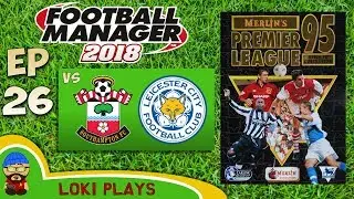 FM18 - Premier League 95/96 EP26 vs Southampton & Leicester - Football Manager 2018 - Liverpool