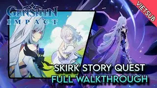 GENSHIN:SKIRK STORY QUEST FULL WALKTHROUGH| LỜI TH&Igrave; THẦM GIỮA SAO V&Agrave; TRỜI Đ&Ecirc;M |GENSHIN IMPACT VN SUB