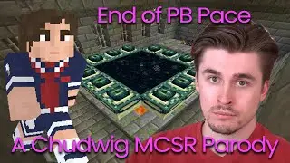 End of PB Pace - a Chudwig MCSR Parody