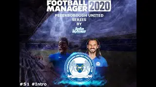 FM20 #S1 #Intro - Peterborough Unuted