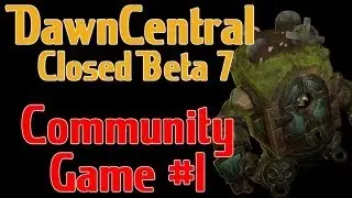 DawnCentral - Closed Beta 7 - Community Game #1 (Desecrator Hunter Gameplay)
