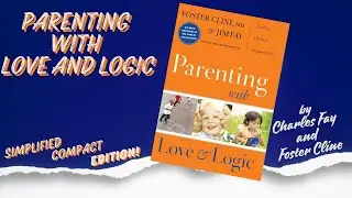 Parenting with Love and Logic by Charles Fay & Foster Cline | Practical Strategies for Raising Kids