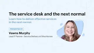 Free ITSM webinar from IT expert Vawns Murphy | ITSM in the next normal