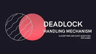 DEADLOCK HANDLING MECHANISMS|Algorithm|Gate Question Solutions|HASHWANTH S|Operating System Concepts