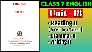 Class 7 English | Unit 18 | Reading II | Grammar II | Writing II | All Exercises | Mukesh Raut