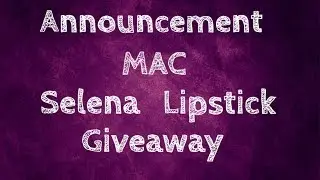 Announcement MAC Selena Lipstick Giveaway (closed)