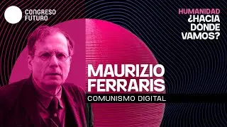 Maurizio Ferraris | Comunismo digital | Congreso Futuro 2026