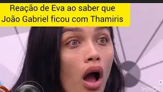 Rea&ccedil;&atilde;o da Eva quando Renata contou sobre Jo&atilde;o Gabriel e Thamiris BBB 25