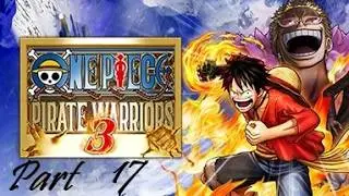 One Piece Pirate Warriors 3 Part 17 - No commentary