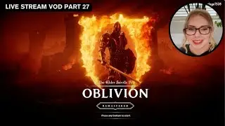 🔴 LIVE ❗️Oblivion Remastered Playthrough | Part 27 | Finishing the main questline (I hope)