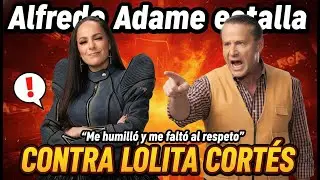 ¿Humillación en La Granja VIP Alfredo Adame revela su enojo con Lolita Cortés