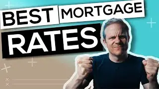 How to Get the BEST Mortgage Rate while Interest Rates are Rising