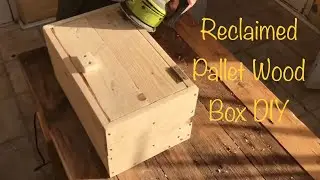 Building a Pallet wood box - Reclaimed Wood Project