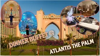 DINNER BUFFET AT SAFFRON ATLANTIS THE PALM DUBAI | ELL AITCH OFFICIAL