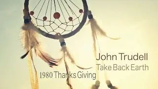 John Trudell - Take Back Earth