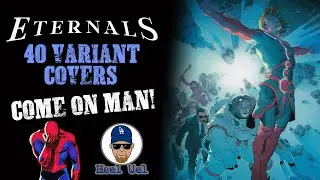 Marvel Comics ETERNALS 40 VARIANT COVERS a Complete Joke!