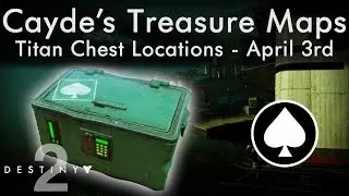 Caydes Chest Locations Apr 3rd Titan Cayde Stash Treasure Maps