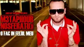 M3taphour feat. Nosferatu - O fac in felu Meu