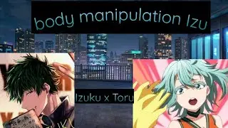 body manipulation Izuku x Toru part 3