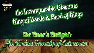 2GP D&D Quote the Bard 6/23/23 - The Door's Delight: An Orcish Conedy of Entrances