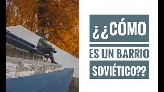 Mi Barrio SOVIÉTICO / ¡Bloques, cárceles, parques y vida!