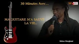 MA GUITARE M'A SAUV&Eacute; LA VIE - Siekou Nianghan&eacute; & Abou Dia dans 30 Minutes Avec...