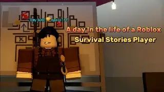 A Day In The Life Of A Roblox Survival Stories Player [Day 600]