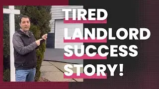 Real Estate Investment Success Story: Are you a tired landlord?
