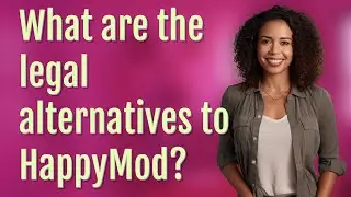 What are the legal alternatives to HappyMod?