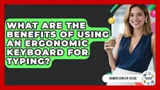What Are The Benefits Of Using An Ergonomic Keyboard For Typing? - Admin Career Guide