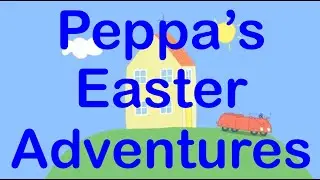 🐰Peppa and George's Easter Adventures💐🌷🌈🐰🐇