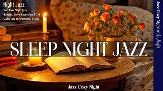 Smooth Tender Sleep Jazz Night Music - Piano Instrumental Jazz for Deep Night, Sleep, Relaxtion