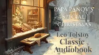 Papa Panov's Special Christmas by Leo Tolstoy | Full Length Classic Audiobook | Dahlia Grove