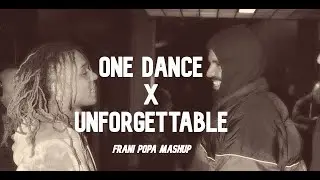 ONE DANCE X UNFORGETTABLE (FRANI POPA MASHUP)