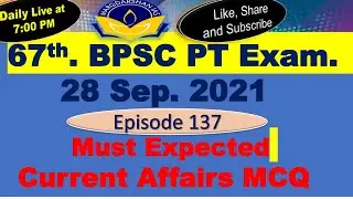 | 28 Sep. 2021 Current Affairs | 67th. BPSC PT Exam. | Current Affairs |Current Affairs Episode 137|
