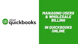 Managing Users and Wholesale billing in QuickBooks Online