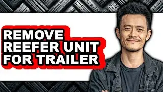 How to Remove Reefer Unit for Trailer - Easy Guide
