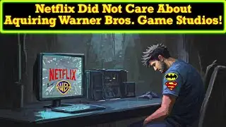 Netflix заявляет об НУЛЕВОМ интересе к продаже Warner Bros Gaming Studios, демонстрируя полное от...