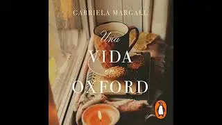 vida en Oxford por Gabriela Margall | Audio Libro Completo