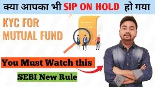 KYC for Mutual Fund | SEBI New Rule for KYC | SIP ON HOLD due to incomplete KYC by BankersAdvise