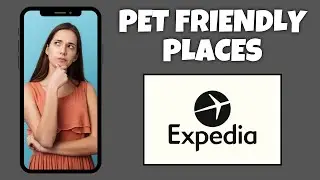 How To View Pet Friendly Places On Expedia | Step By Step Guide - Expedia Tutorial