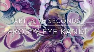 Art in 98 Seconds - Frosty Eye Kandi Fluid Art & Acrylic Pouring Tutorial Quickie