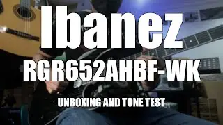 Ibanez RGR652AHBF-WK unboxing and tone test