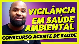 Vigilância em Saúde Ambiental - Concurso Agente de Saúde ACS e ACE