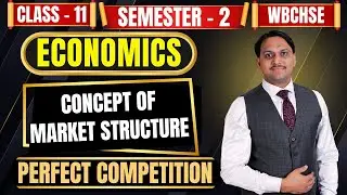 Market Structure | Perfect Competition | Definition, Features & Examples | Class - 11 | Semester - 2