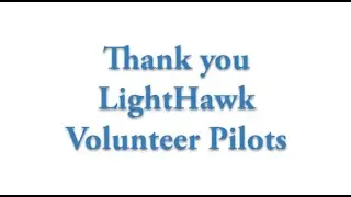 LightHawk staff thanks Volunteer Pilots.